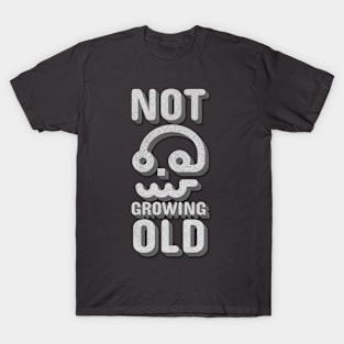 Not Growing Old - Longevity Design T-Shirt